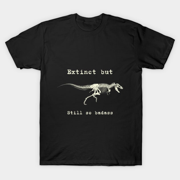 Tyrannosaurus - T-Rex - Extinct but still so badass - dinosaur T-Shirt by RWK-SHOP